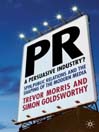 PR- A Persuasive Industry? (eBook): Spin, Public Relations and the Shaping of the Modern Media
